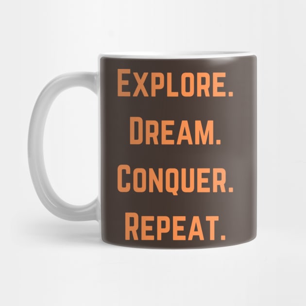 Explore,  Dream, Conquer, Repeat by Syntax Wear